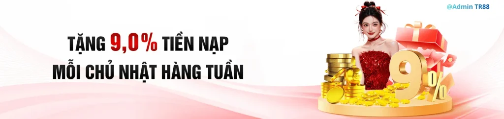Tặng 9% nạp mỗi chủ nhật tại 11tr88